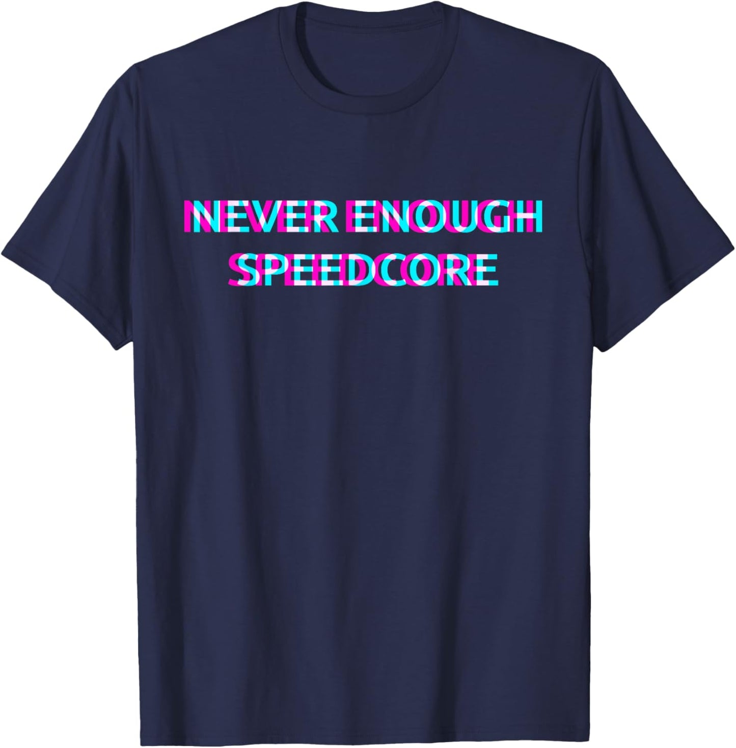 Never Enough Speedcore T-Shirt - T-Shirt | Navy