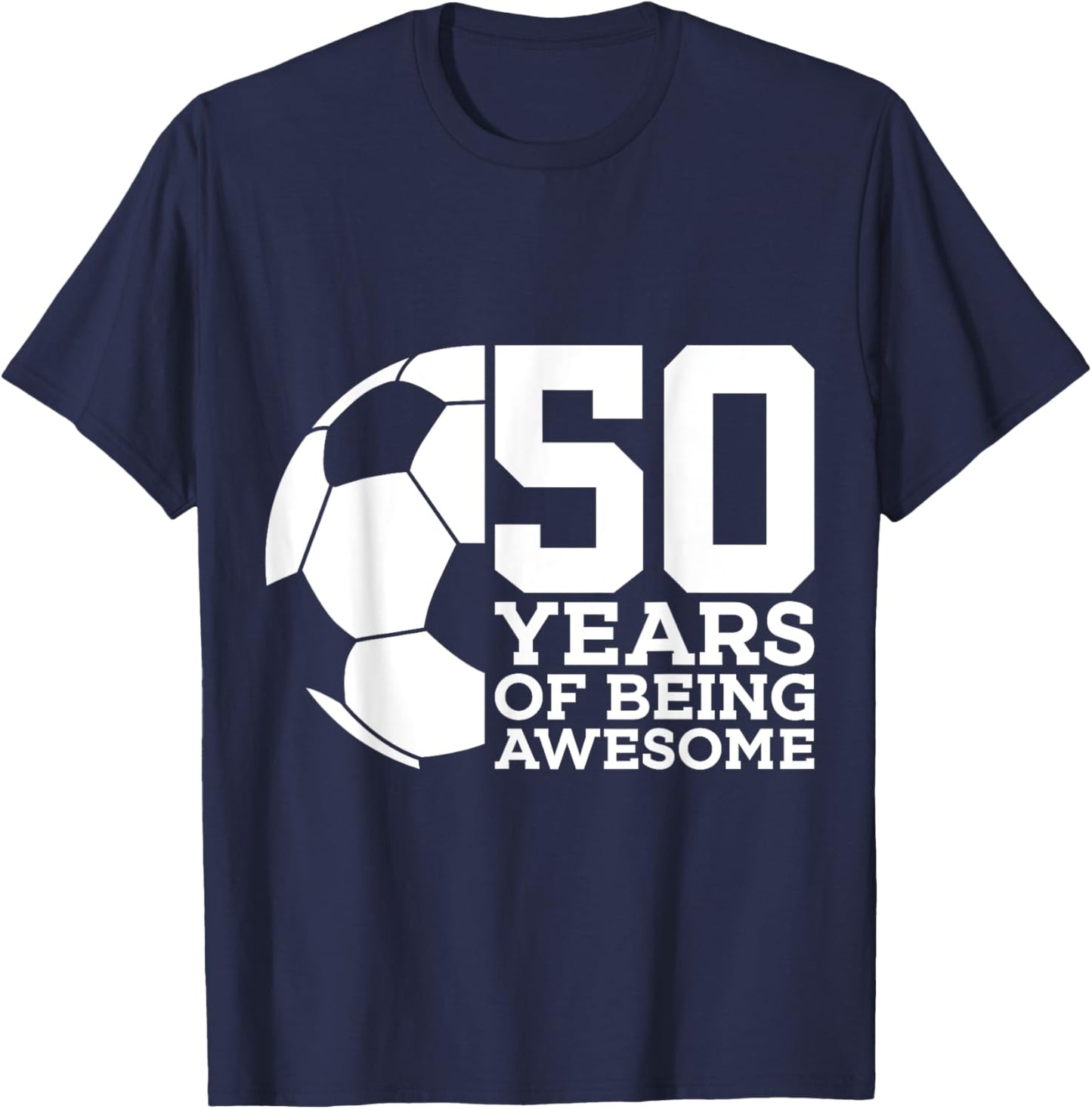 50 Years of Being Awesome Soccer 50th Birthday T-Shirt - T-Shirt | Navy