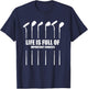 Life Is Full of Important Choices T Golf Women Clubs Gift T-Shirt - T-Shirt | Navy