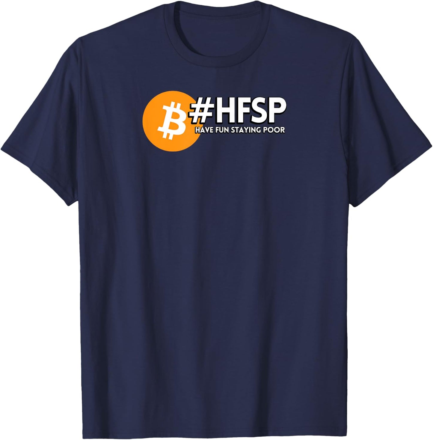 HFSP "Have Fun Staying Poor" Bitcoin T-Shirt - T-Shirt | Navy