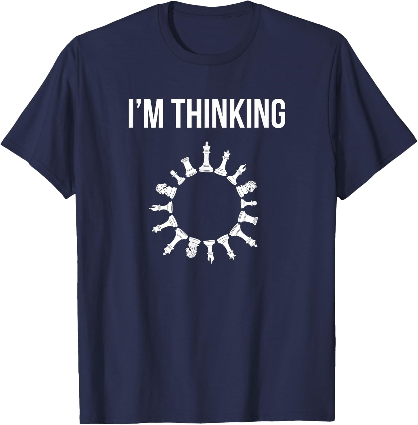 I'm Thinking Funny Chess Set Pieces Board Game Gamer Gift T-Shirt - T-Shirt | Navy