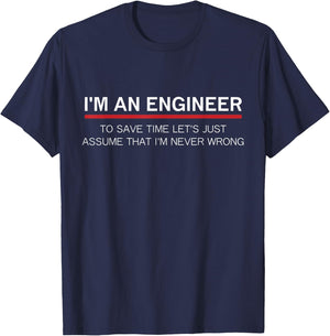 I'm An Engineer I'm never wrong funny software engineering T-Shirt - T-Shirt | Navy