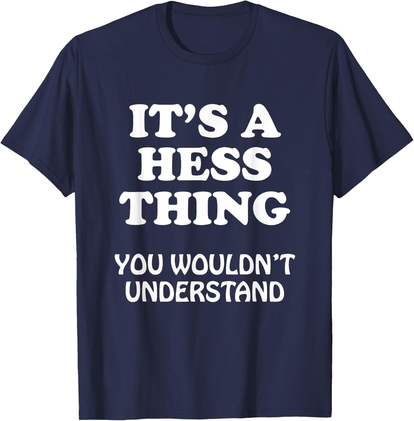 Its A HESS Thing You Wouldnt Understand Family Reunion T-Shirt - T-Shirt | Navy