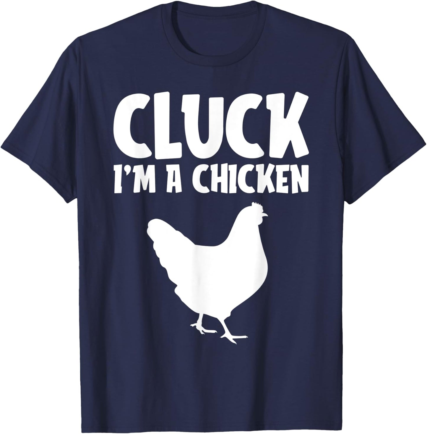 Cluck I'm a Chicken Funny Lazy Halloween Costume Farmer Gift T-Shirt - T-Shirt | Navy