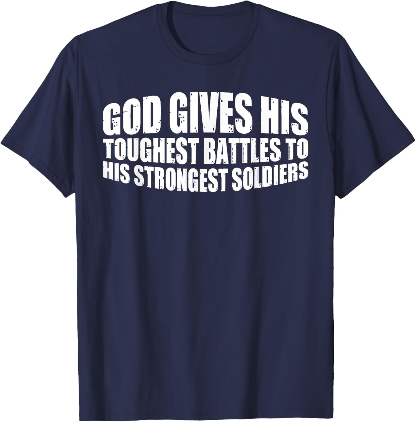 God Gives His Toughest Battles To His Strongest Soldiers T-Shirt - T-Shirt | Navy