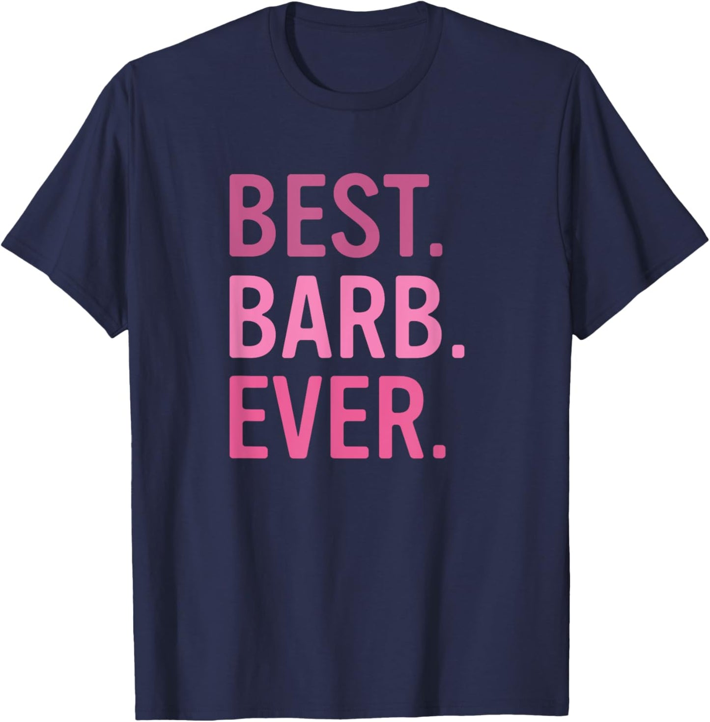 Best Barb Ever Cute Pink First Name Barbara T-Shirt - T-Shirt | Navy