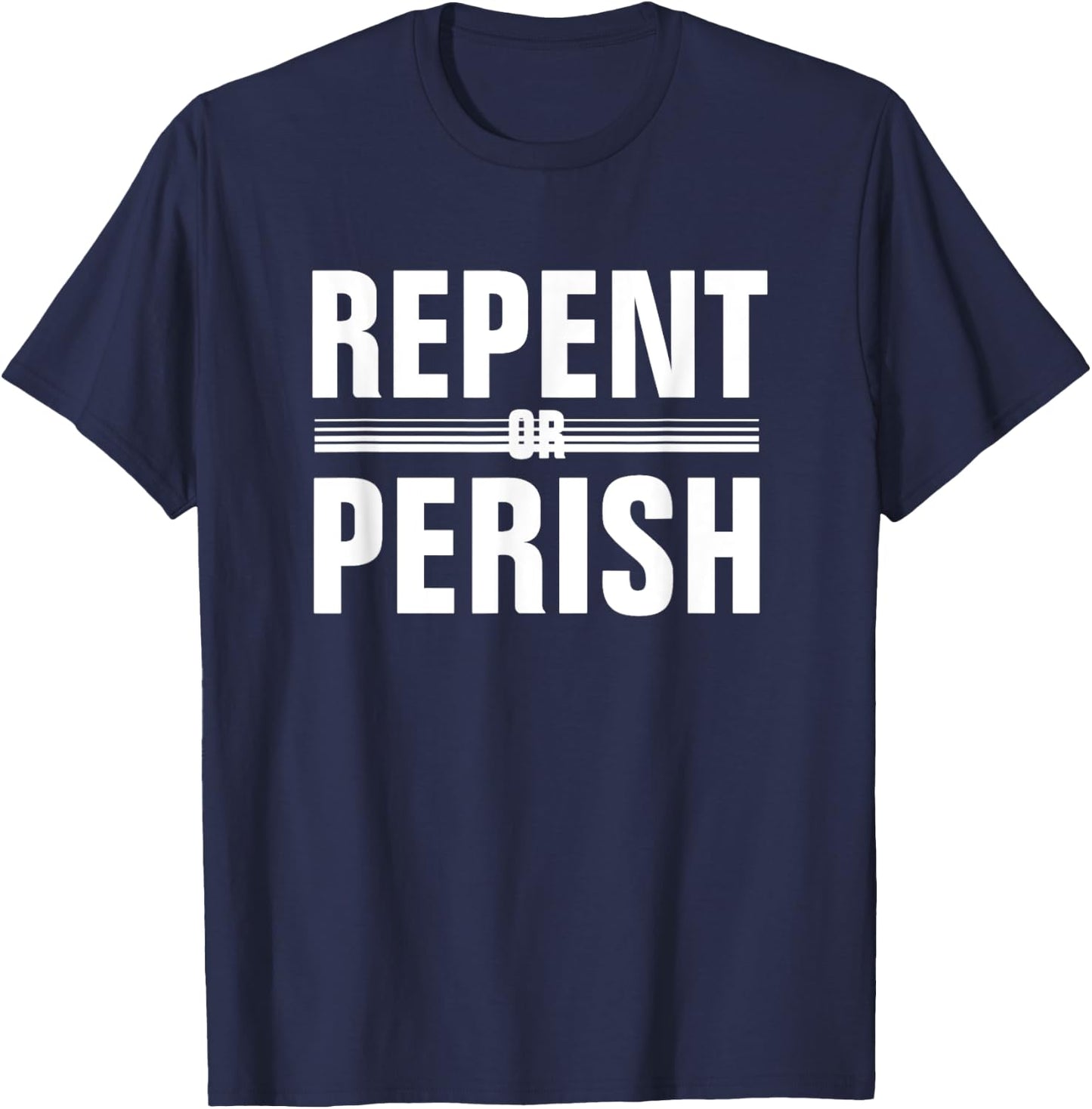 Repent Or Perish T-Shirt - T-Shirt | Navy