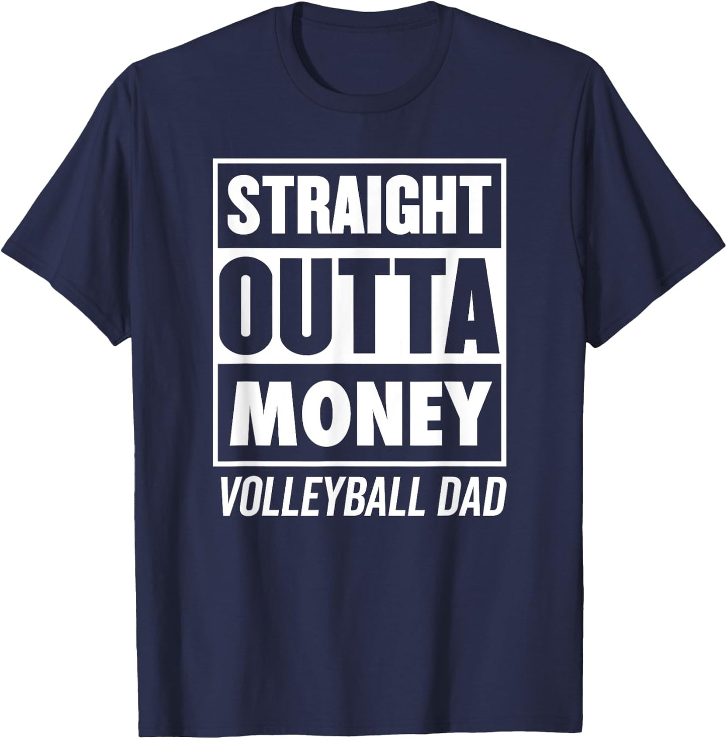 Straight Outta Money Funny Volleyball Dad T-Shirt - T-Shirt | Navy