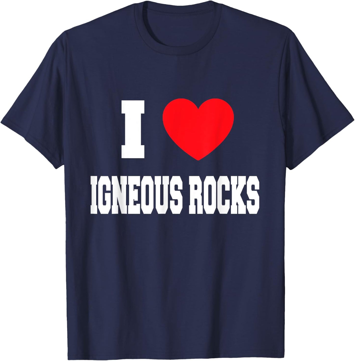 I Love igneous rocks T-Shirt - T-Shirt | Navy