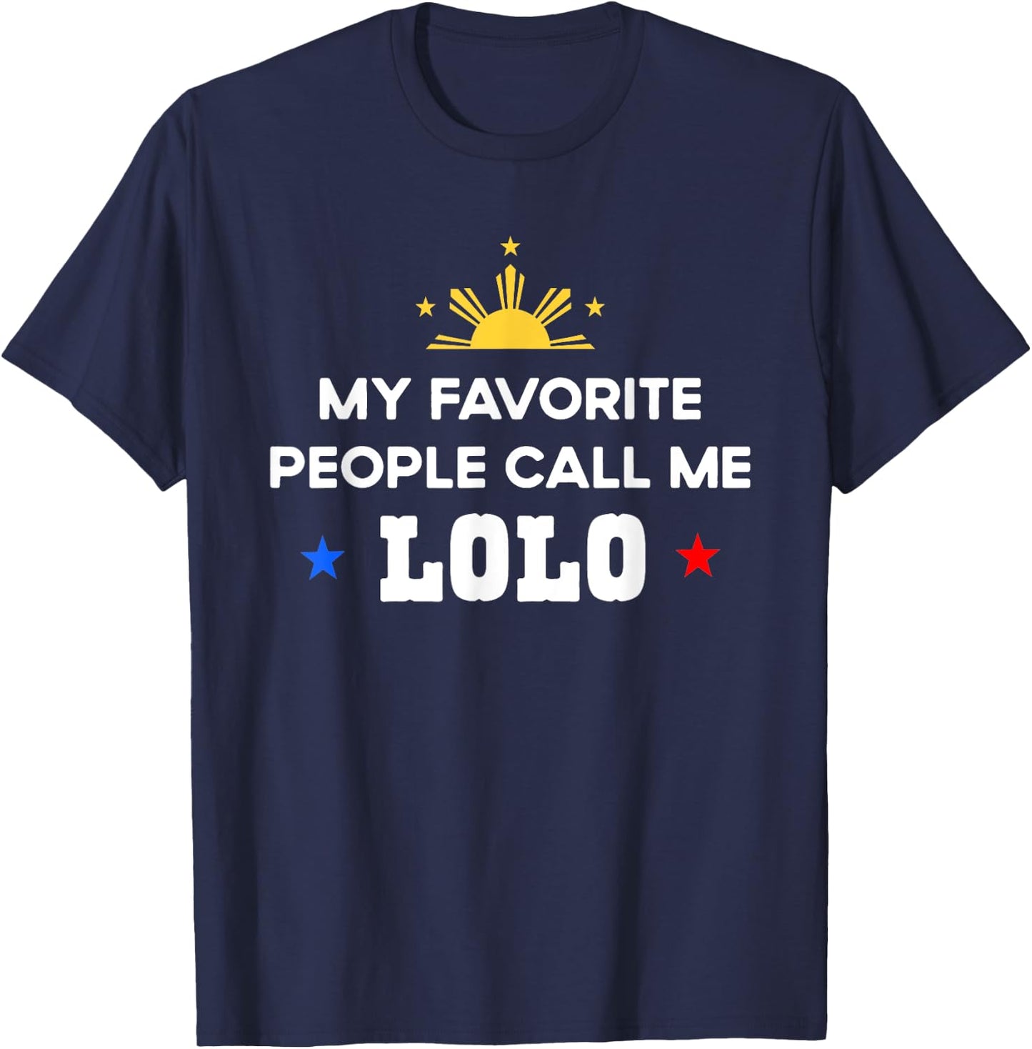 My Favorite People Call Me Lolo Filipino Grandpa T-Shirt - T-Shirt | Navy