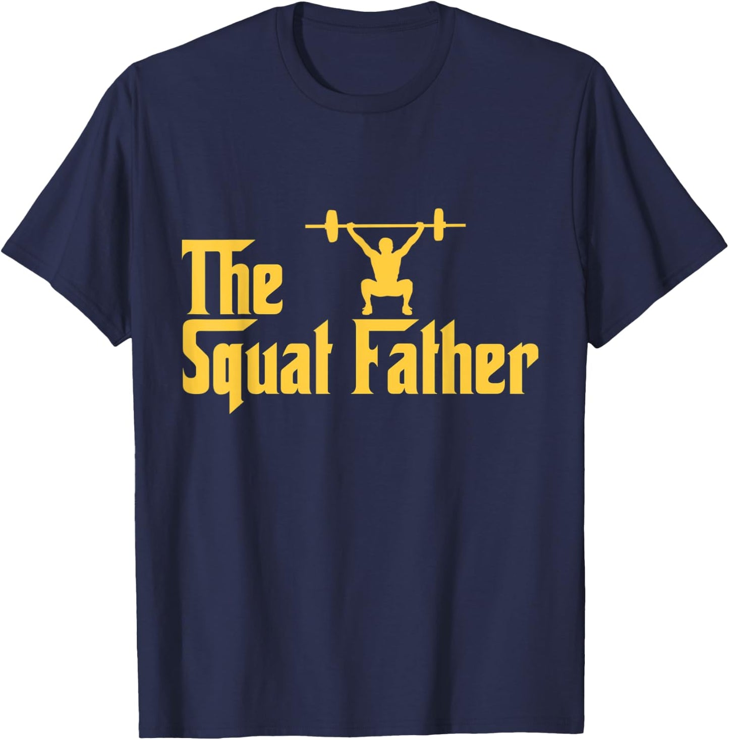 Squat Father Funny Fitness Addict Gifts for Lifting Heavy T-Shirt - T-Shirt | Navy