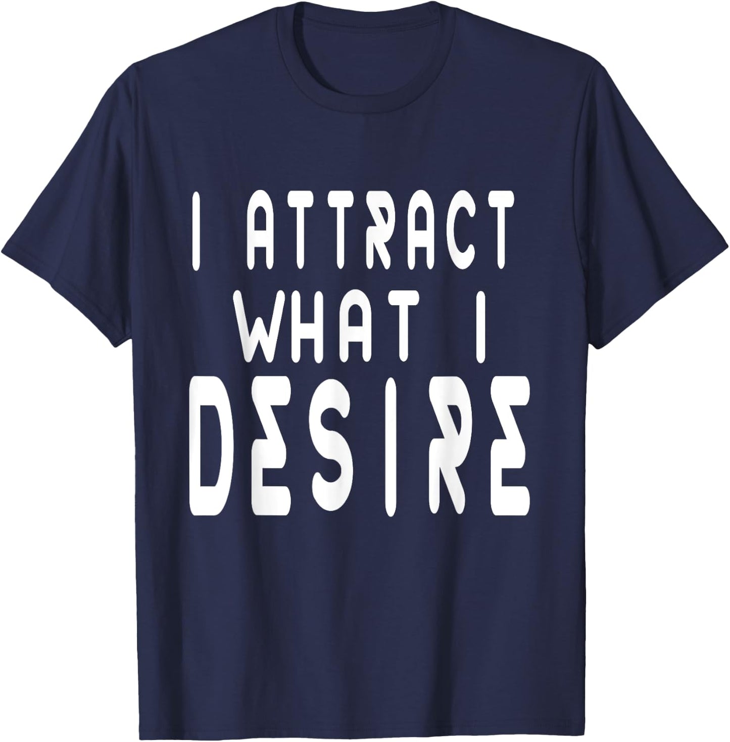 Manifestation Quote Believe I Attract What I Desire Faith T-Shirt - T-Shirt | Navy