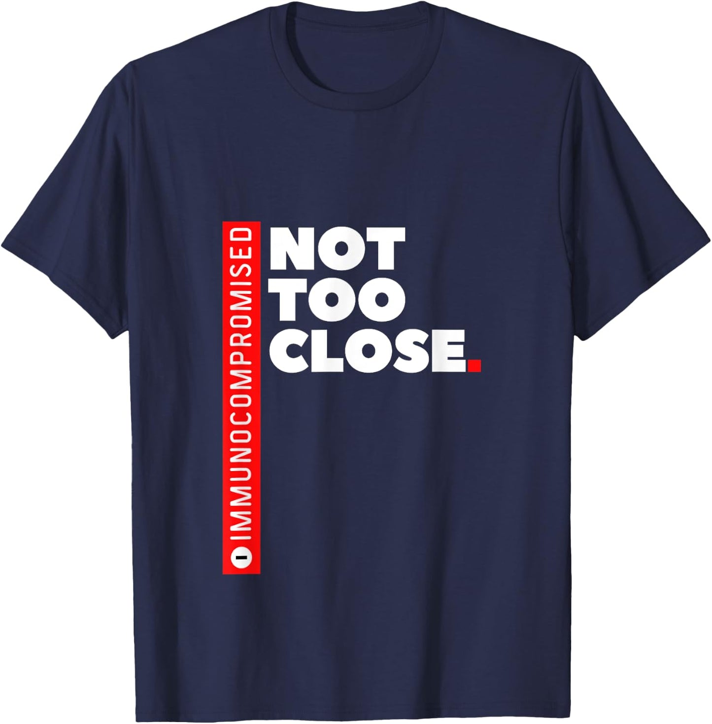 Immunocompromised NOT TOO CLOSE T-Shirt - T-Shirt | Navy