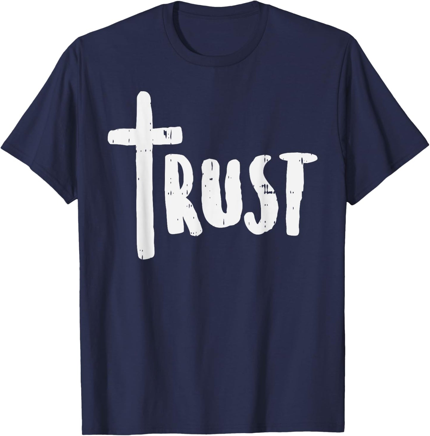 Trust Cross God Jesus Christ Faith Religious Christian Gift T-Shirt - T-Shirt | Navy