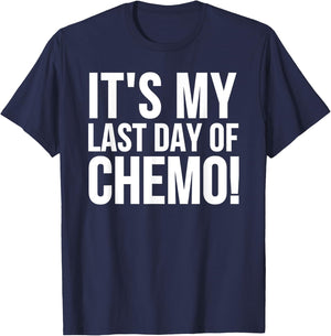 Cancer Survivor - It's My Last Day Of Chemo T-Shirt - T-Shirt | Navy