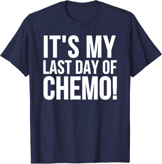 Cancer Survivor - It's My Last Day Of Chemo T-Shirt - T-Shirt | Navy