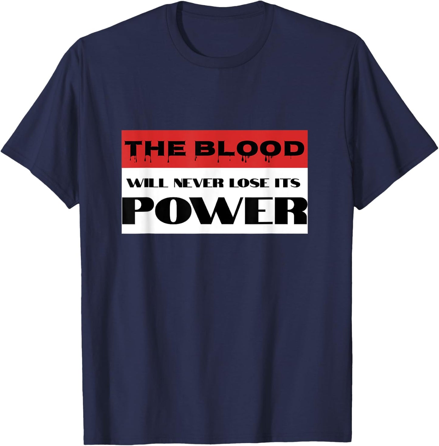 Christian Faith Blood of Jesus Will Never Lose Its Power T-Shirt - T-Shirt | Navy