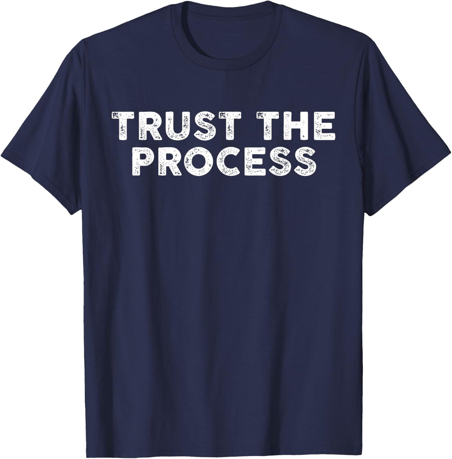 Trust The Process Sports Slogan Motivational T-Shirt - T-Shirt | Navy