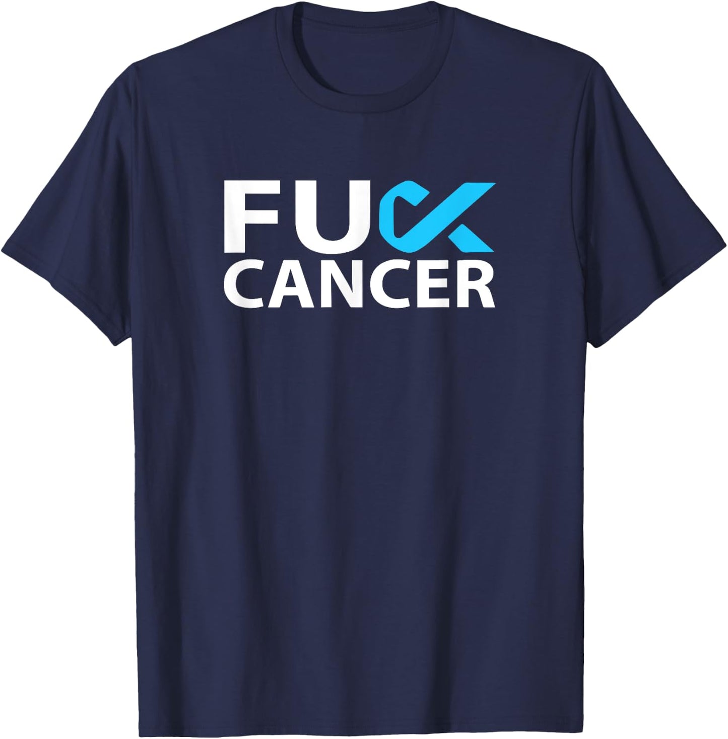 Fuck Prostate Cancer F U FU Blue Ribbon Cancer Awareness T-Shirt - T-Shirt | Navy