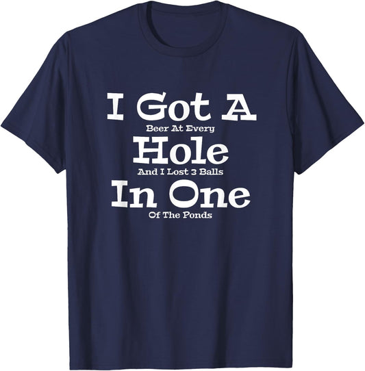 Funny Golfing Golf Golfer Beer I Got A Hole In One Lost Ball T-Shirt - T-Shirt | Navy