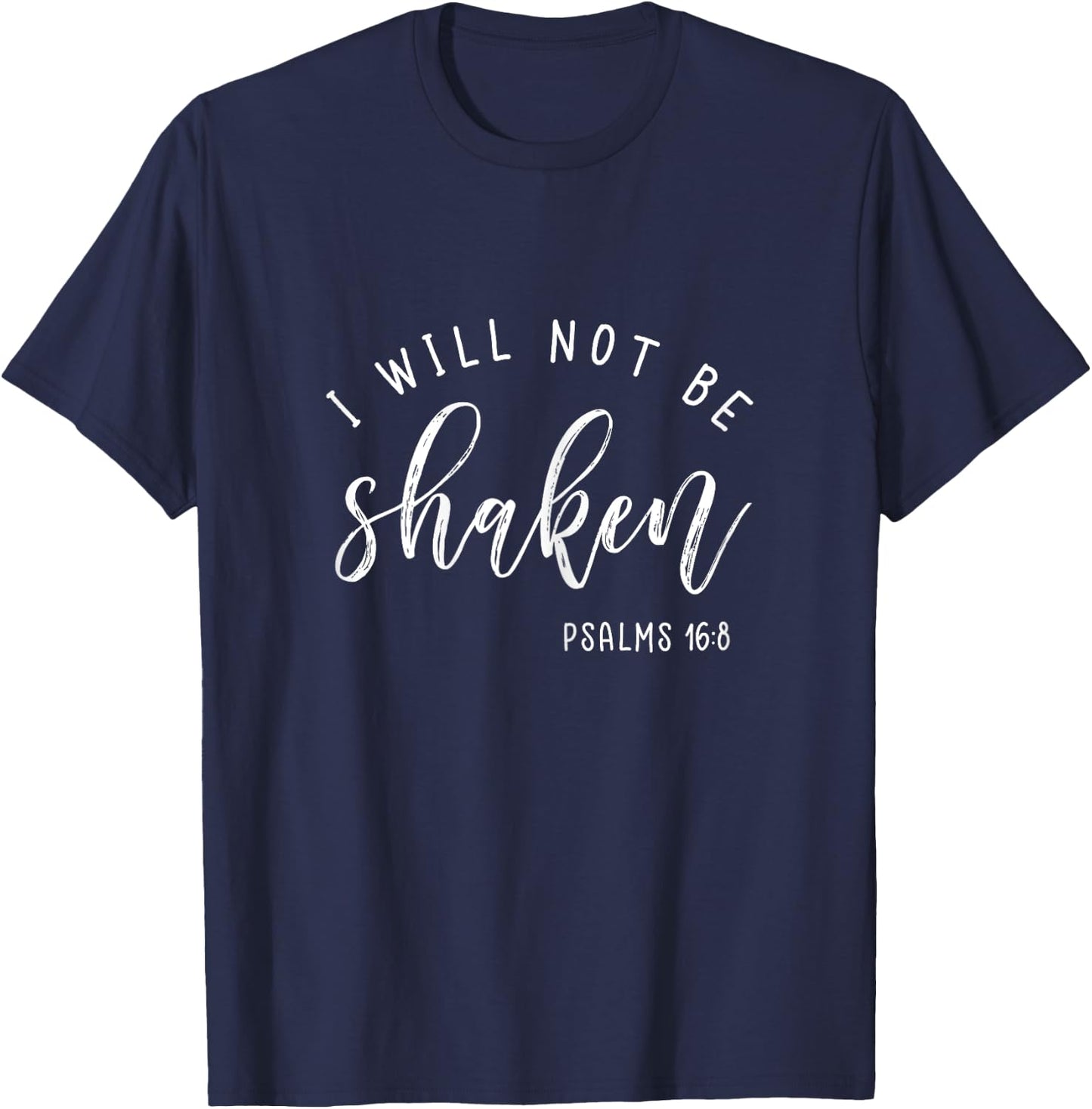 I Will Not Be Shaken Shirt Faith Religious Christian T-Shirt - T-Shirt | Navy