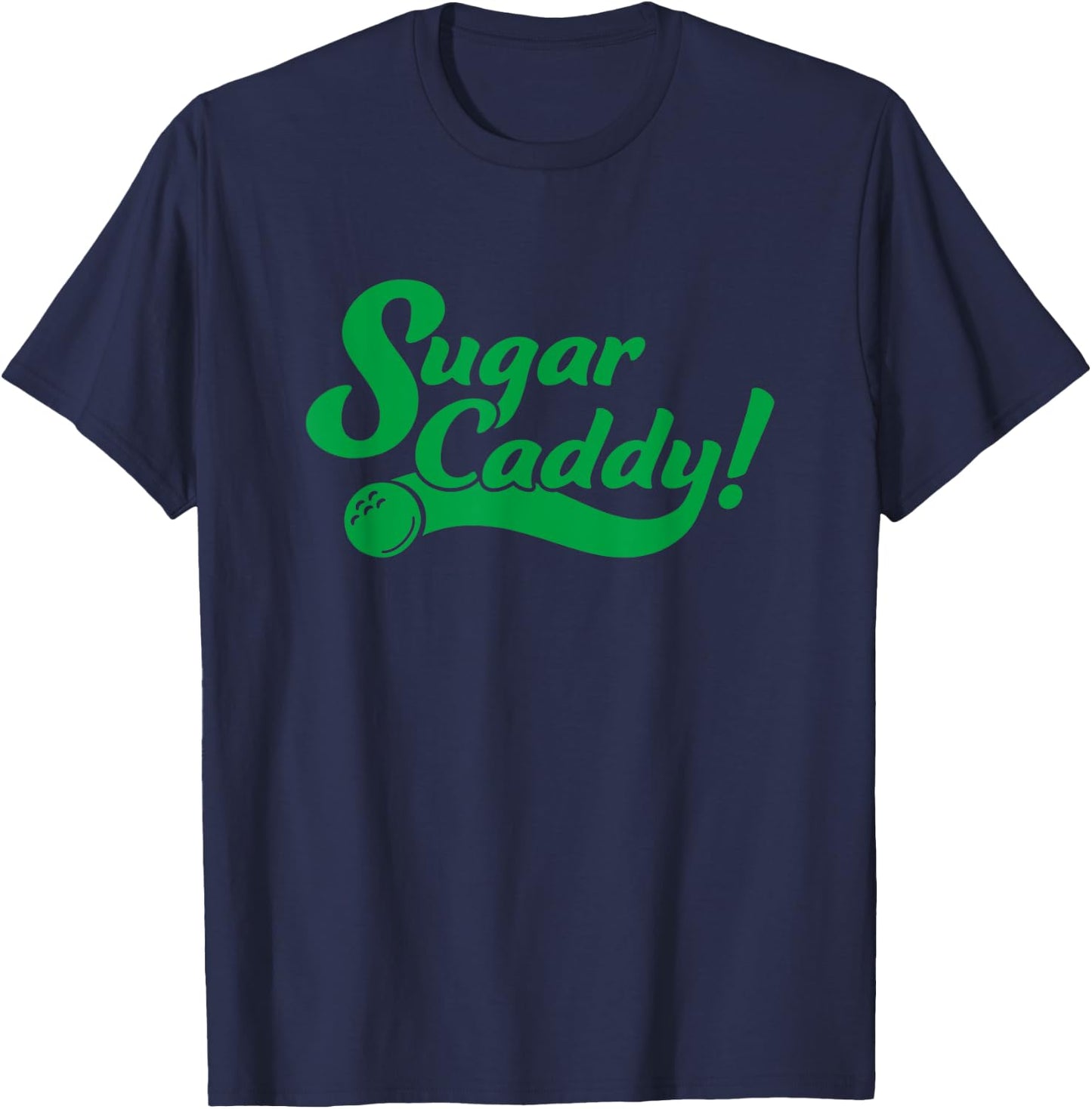 Golf Player Funny Caddy Costume Sugar Caddy Golf Tournament T-Shirt - T-Shirt | Navy
