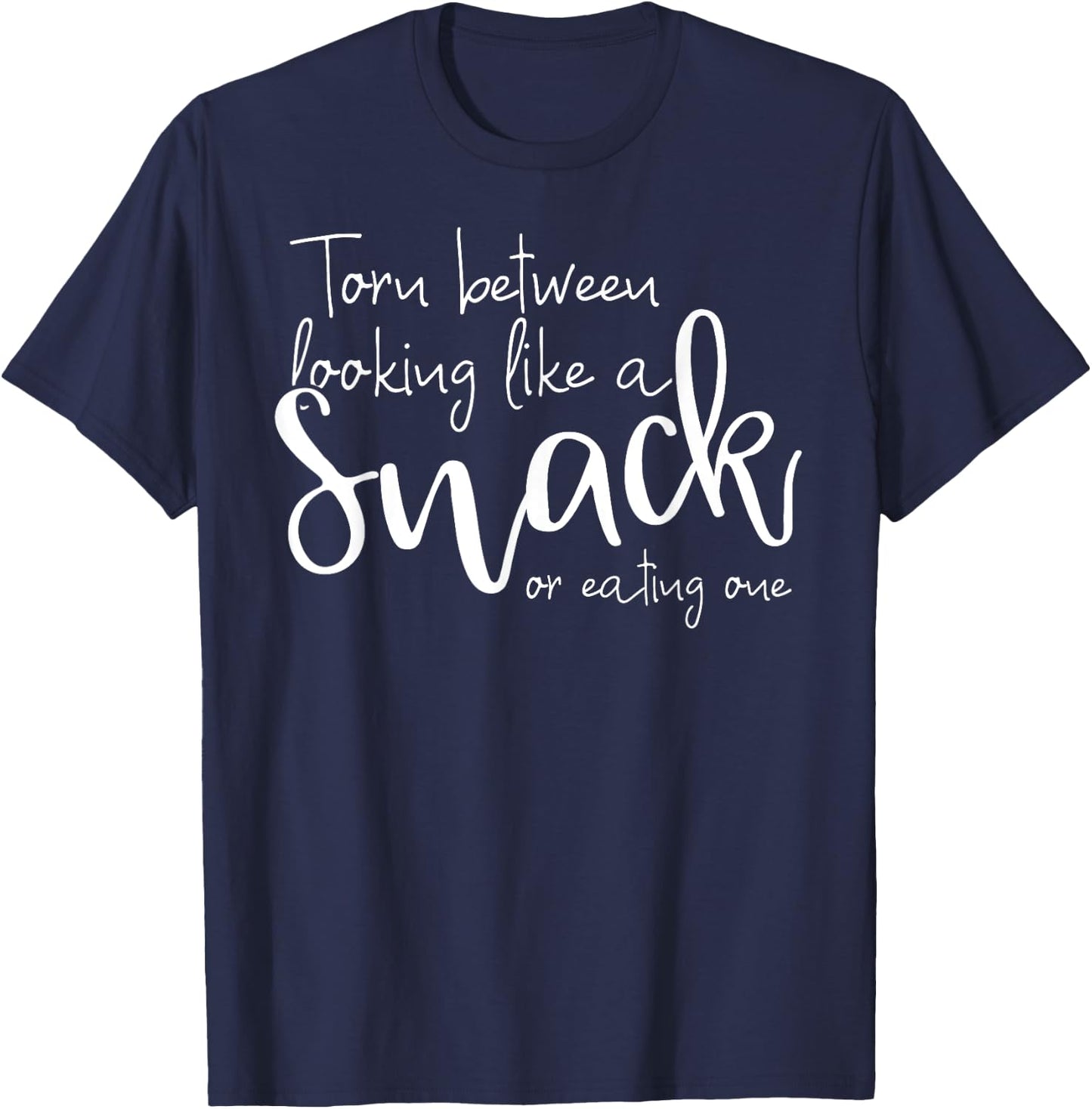 Torn Between Looking Like a Snack & Eating One Funny T-Shirt - T-Shirt | Navy