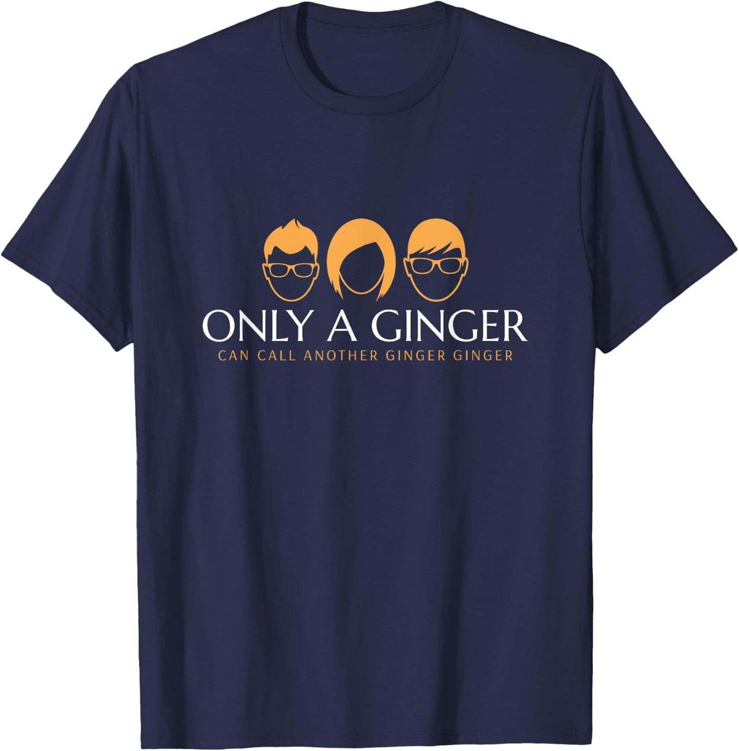 Only A Ginger Can Call Another Ginger Ginger T-Shirt - T-Shirt | Navy