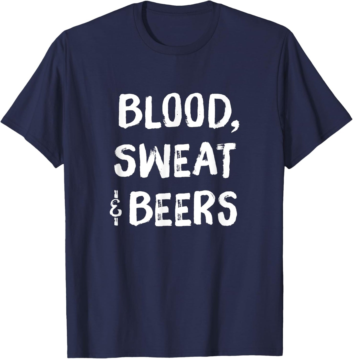Blood Sweat and Beers Funny Fitness Motivational T-Shirt - T-Shirt | Navy