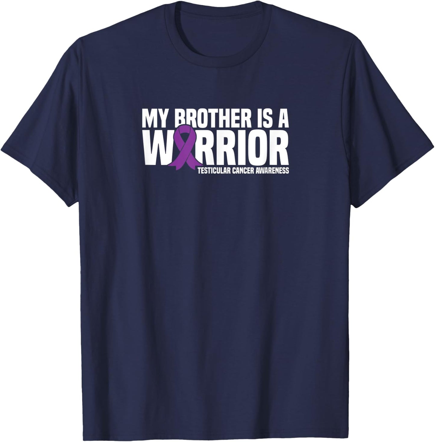 My Brother is a Warrior Testicular Cancer Awareness T-Shirt - T-Shirt | Navy