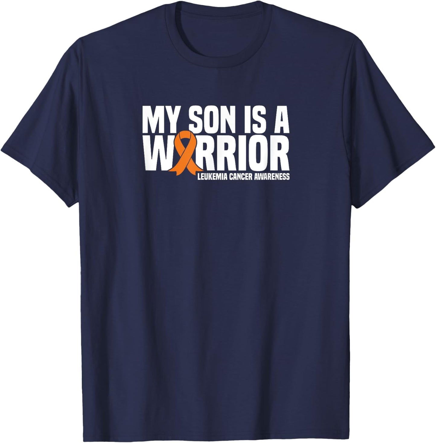 My Son is a Warrior Orange Ribbon Leukemia Cancer Awareness T-Shirt - T-Shirt | Navy