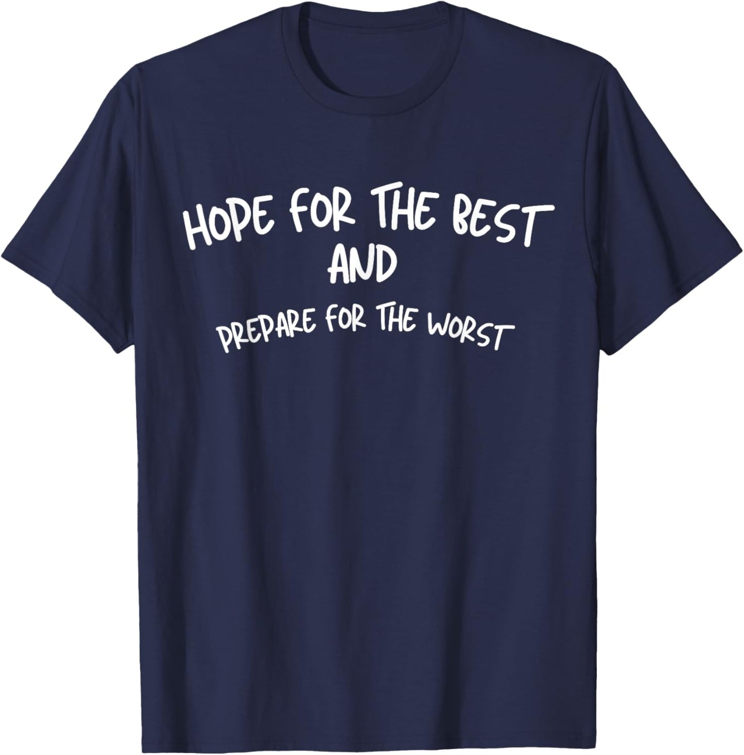 Hope For The Best And Prepare For The Worst T-Shirt - T-Shirt | Navy