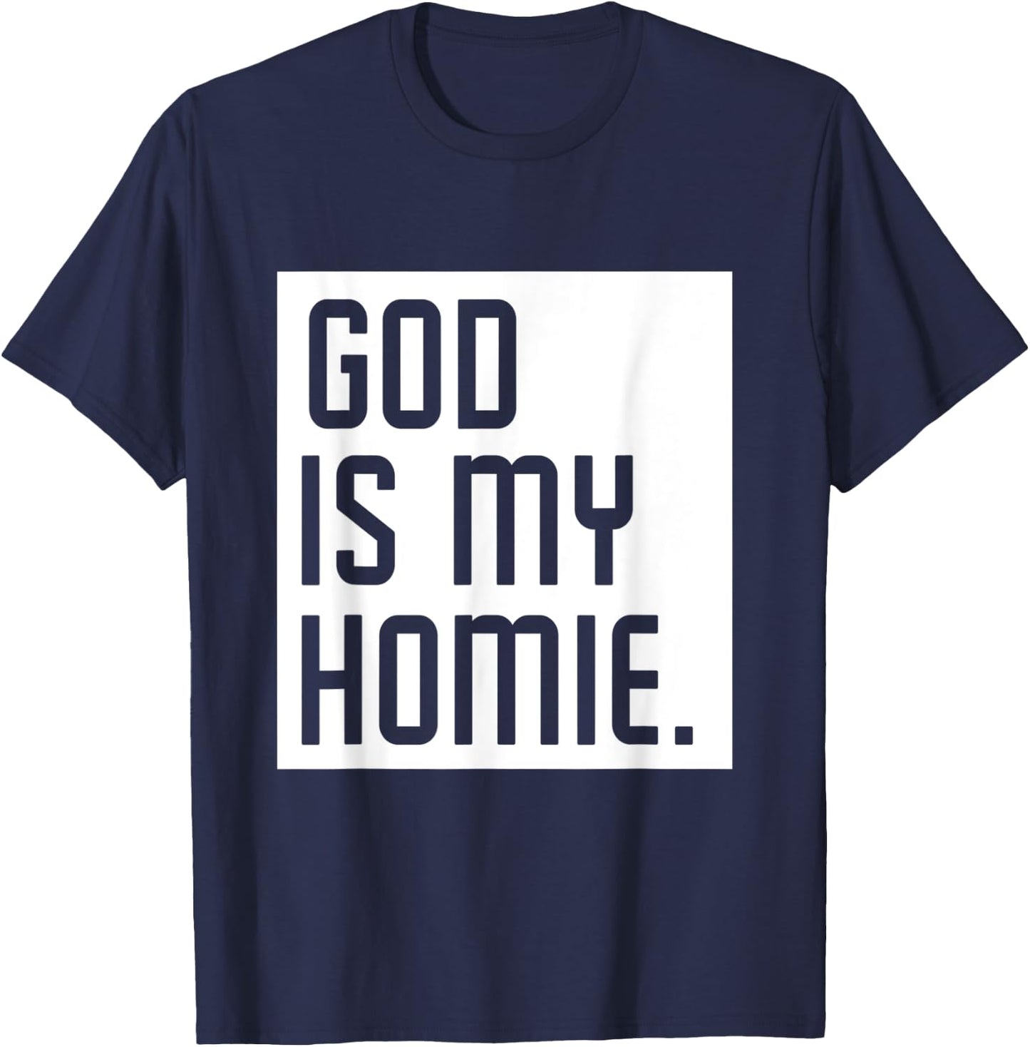 God Is My Homie T-Shirt - T-Shirt | Navy