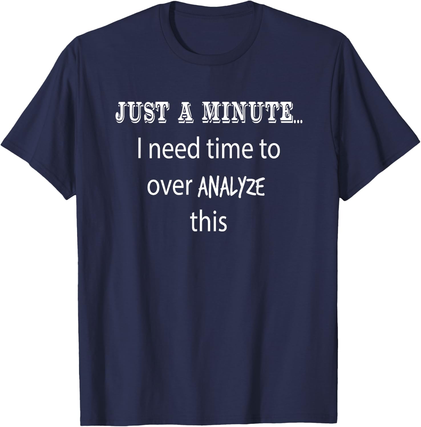 Hang On Let Me Overthink This Funny Sarcastic Over Analyze T-Shirt - T-Shirt | Navy