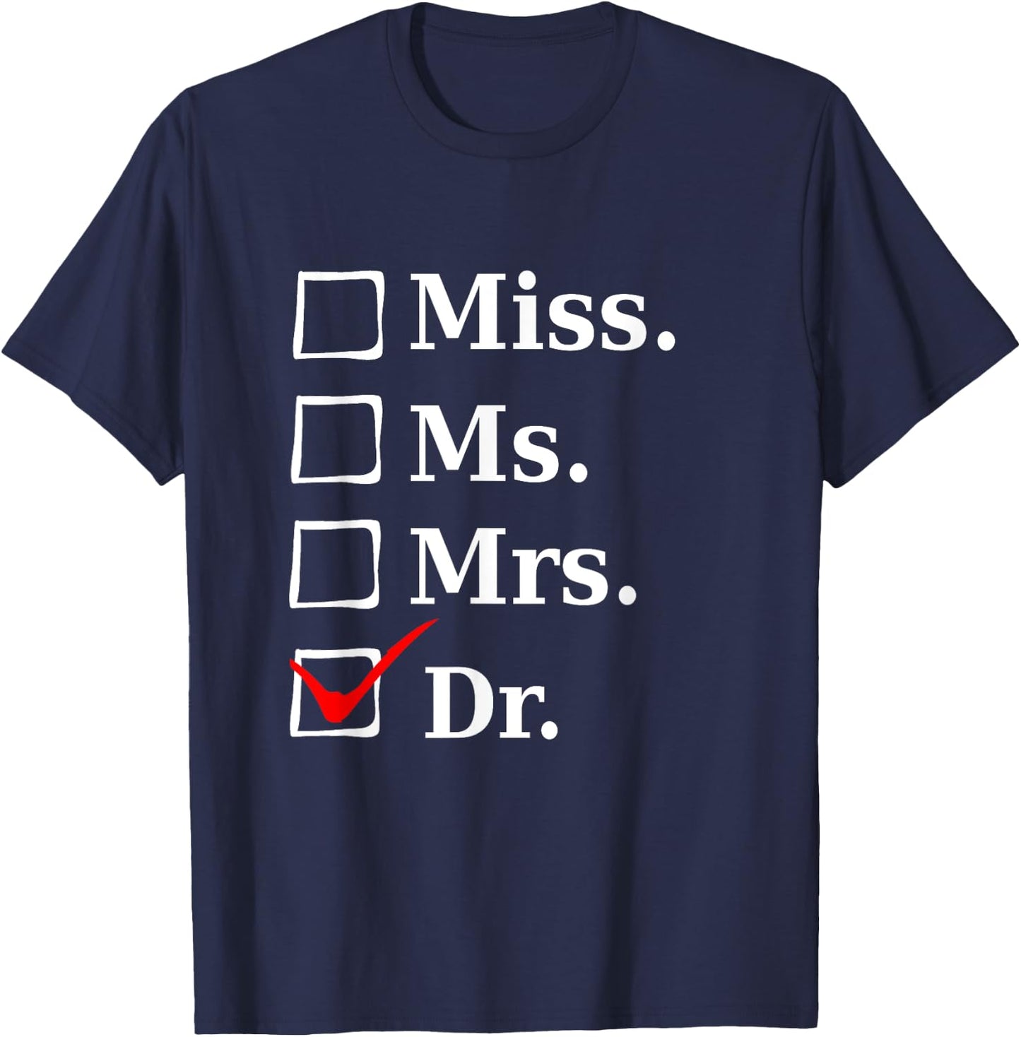 Miss Ms Mrs Dr, Funny for Doctors & Med School Students T-Shirt - T-Shirt | Navy