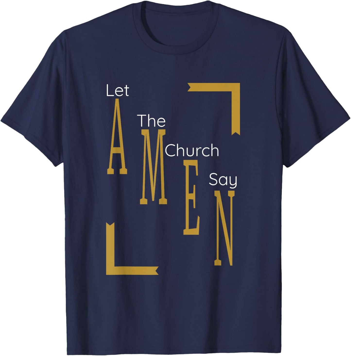 Let the church say AMEN (Gold) T-Shirt - T-Shirt | Navy