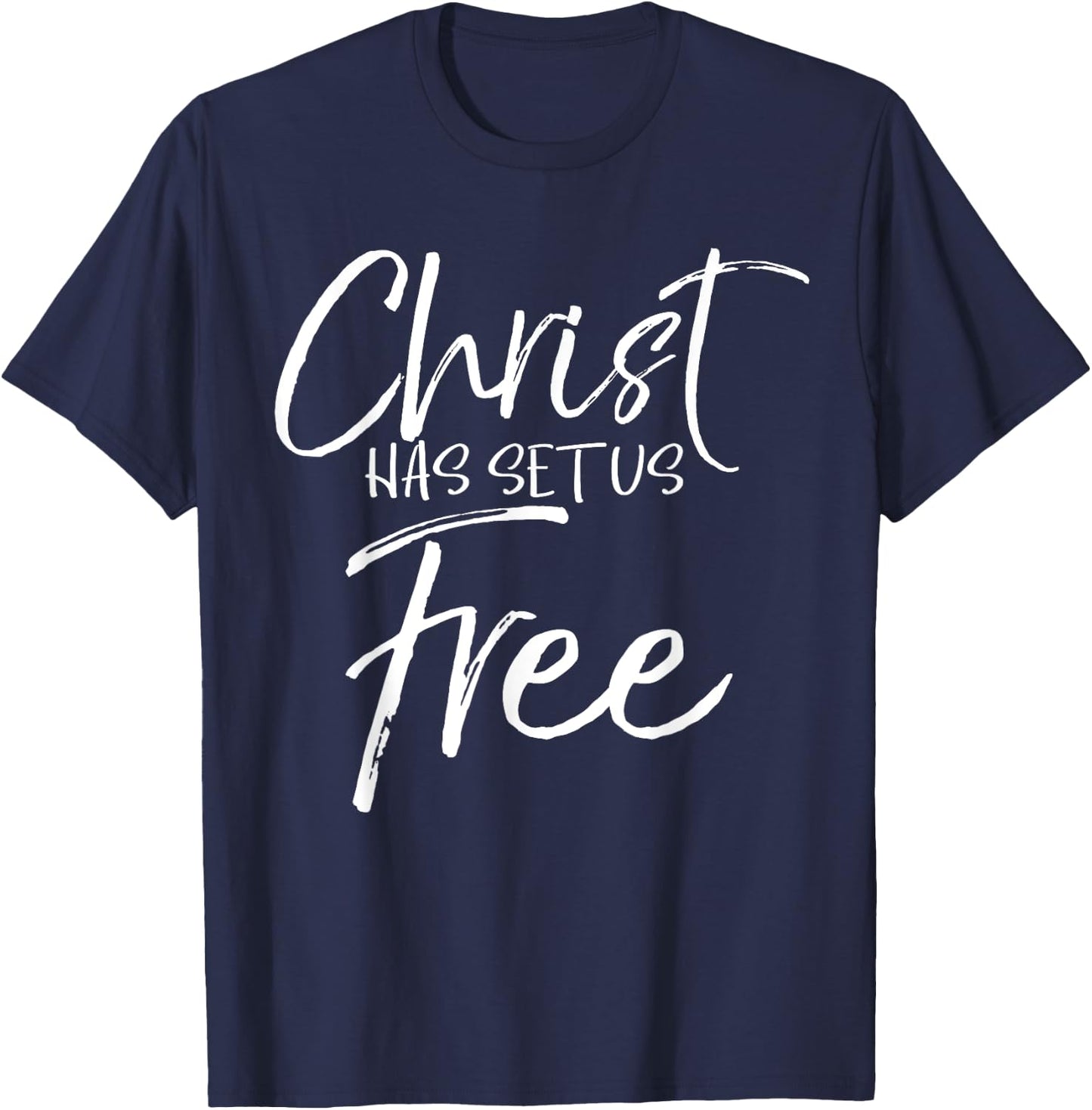 Freedom In Jesus Quote Cute God Gift Christ Has Set Us Free T-Shirt - T-Shirt | Navy