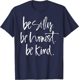 Be Silly Be Honest Be Kind - Teacher gifts T-Shirt - T-Shirt | Navy