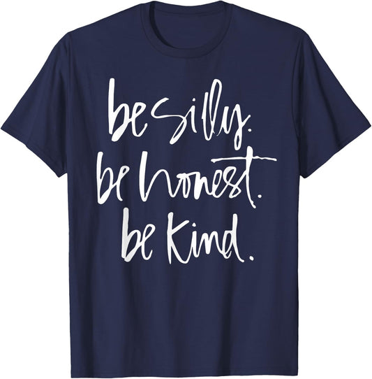 Be Silly Be Honest Be Kind - Teacher gifts T-Shirt - T-Shirt | Navy