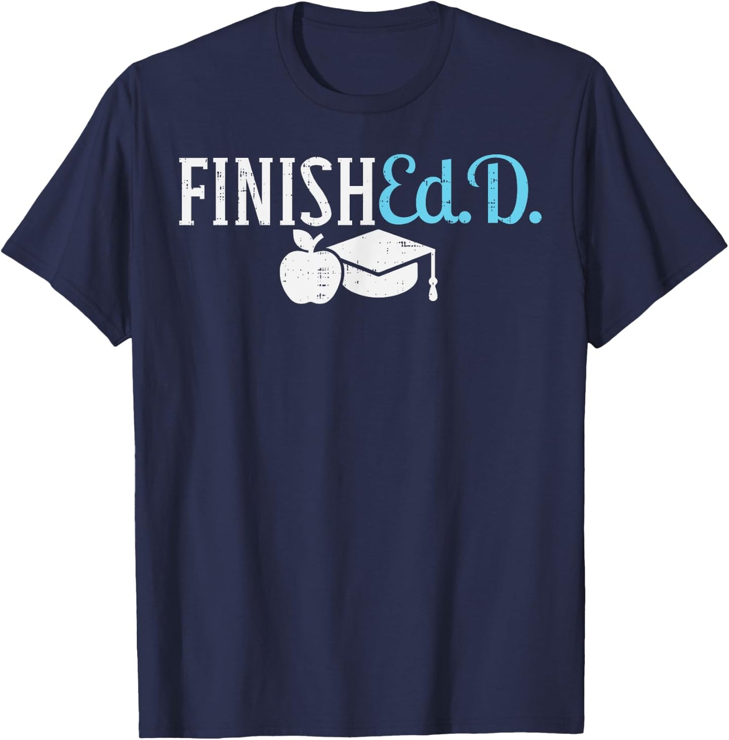 Finishedd Funny Doctor Doctorate Education Graduation Gift T-Shirt - T-Shirt | Navy