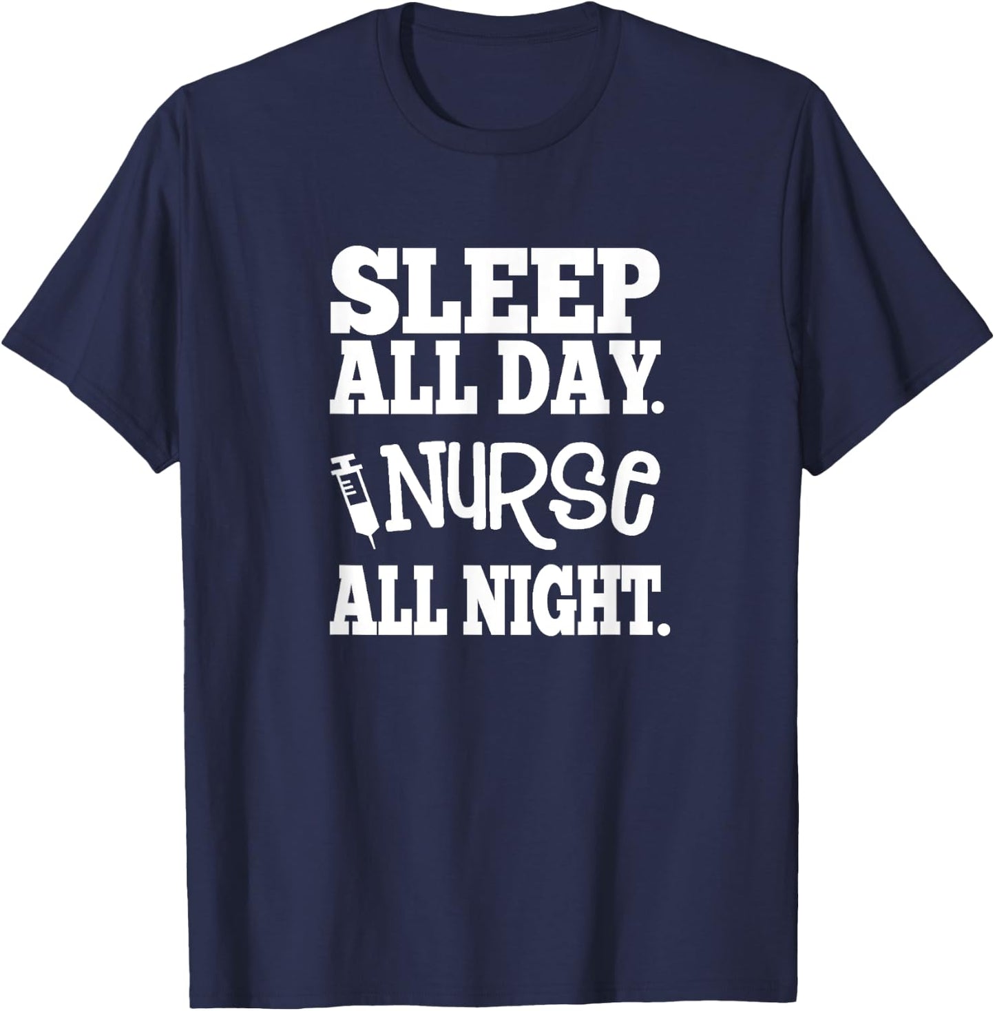 Nurse All Night - Great Gift Nurses, Medical Workers T-Shirt - T-Shirt | Navy