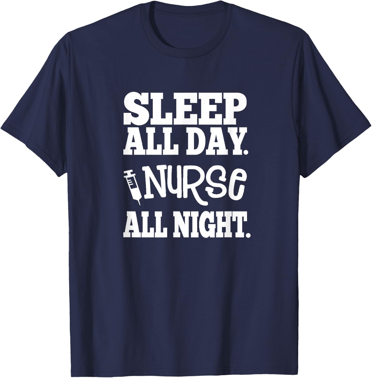 Nurse All Night - Great Gift Nurses, Medical Workers T-Shirt - T-Shirt | Navy