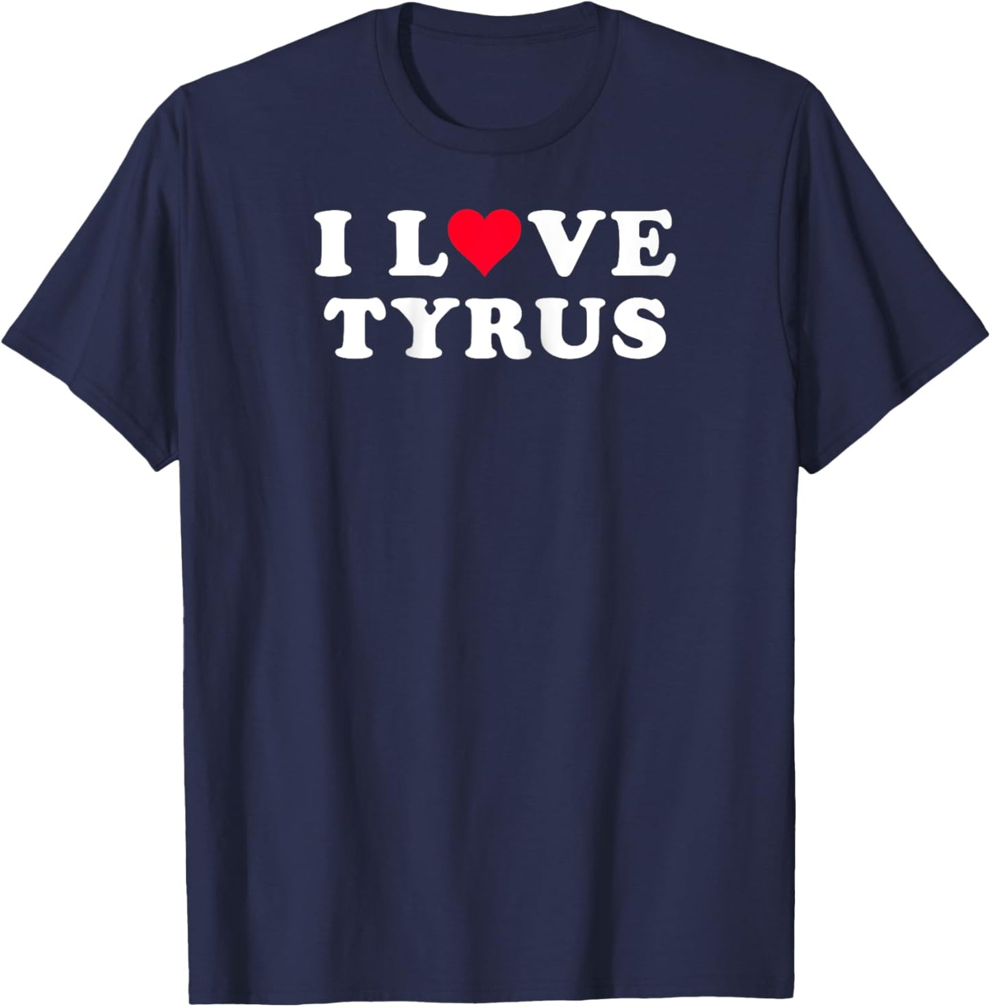 I Love Tyrus Matching Girlfriend & Boyfriend Tyrus Name Raglan Baseball T-Shirt - T-Shirt | Navy