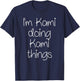 I'm KAMI Doing Funny Things Women Birthday Name Gift T-Shirt - T-Shirt | Navy