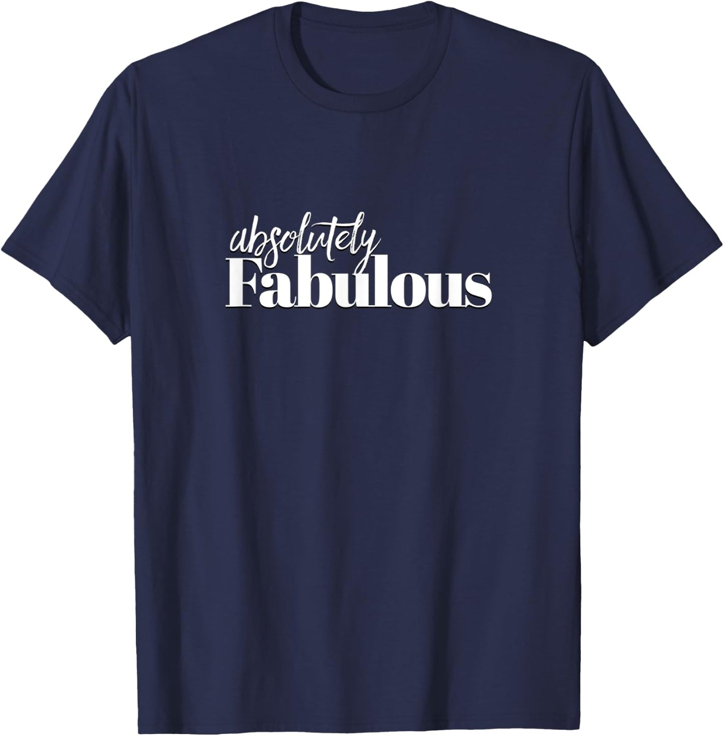Absolutely fabulous art ,the best ,amazing T-Shirt - T-Shirt | Navy