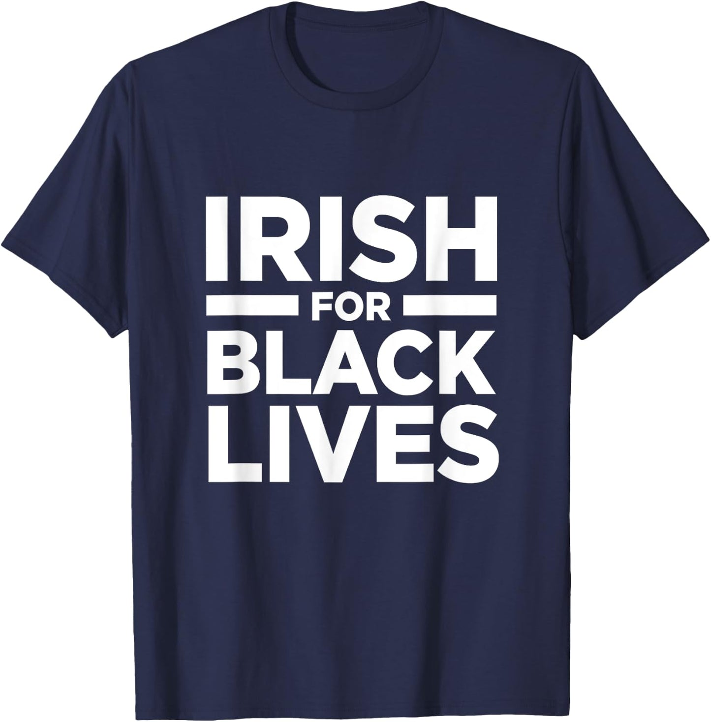 Irish Ireland For Black Lives Matter BLM Anti Racism Racist T-Shirt - T-Shirt | Navy