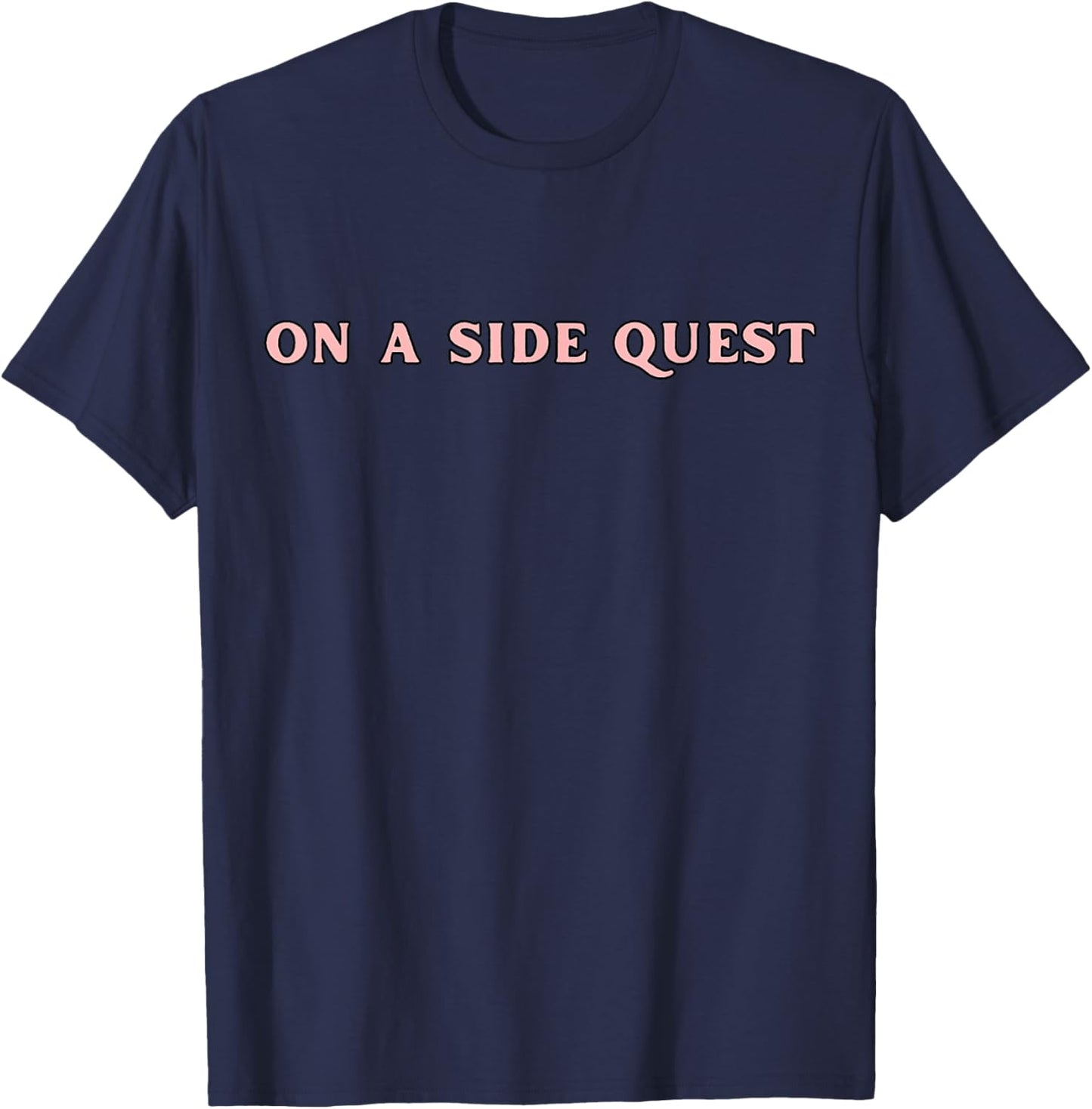 Sarcastic Gamer Quotes On A Side Quest Funny Gaming T-Shirt - T-Shirt | Navy