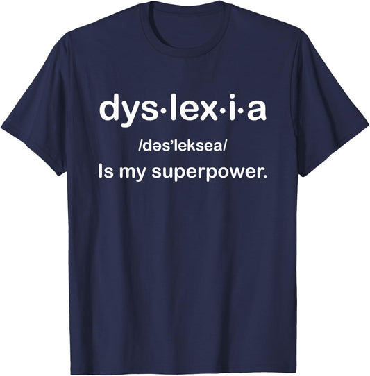 Dyslexia Is My Superpower Proud Dyslexic Awareness Gift T-Shirt - T-Shirt | Navy