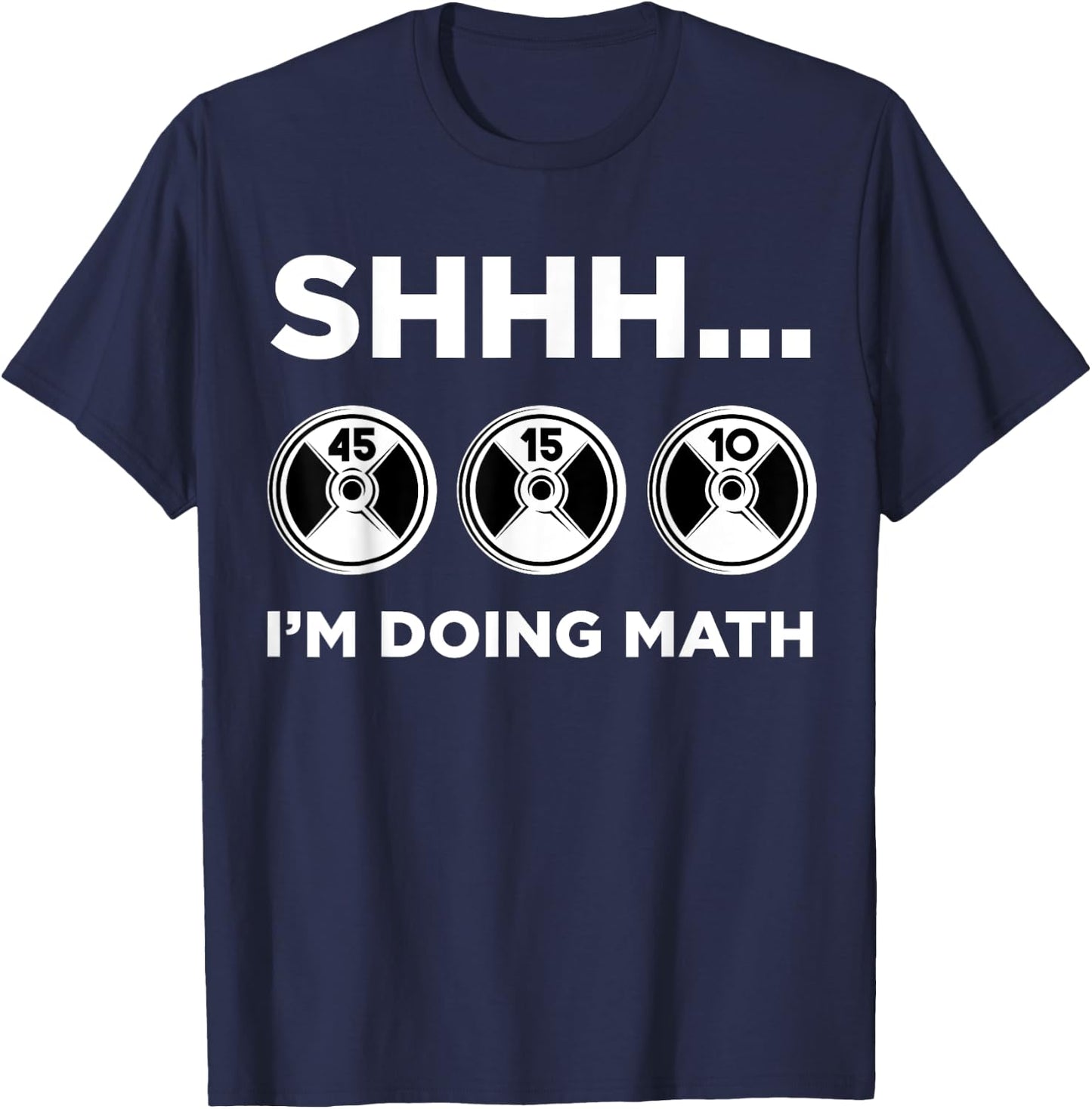 Shhh I'm Doing Math Gym Fitness Math Funny Weightlifting T-Shirt - T-Shirt | Navy