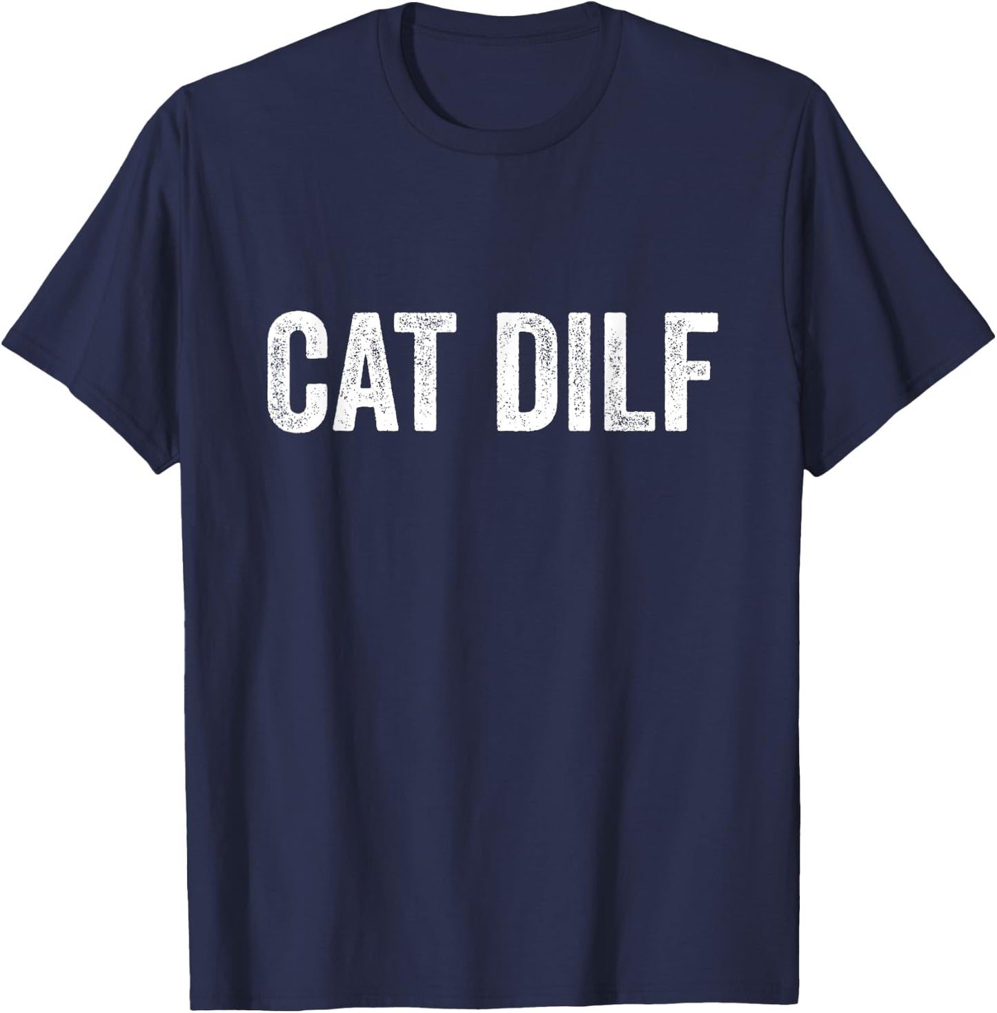 Cat Dilf Cat Funny Adult Humor Sarcastic Vintage T-Shirt - T-Shirt | Navy